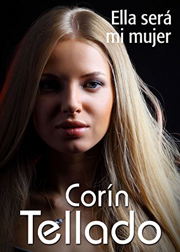 Ella ser&aacute; mi mujer (Spanish Edition)