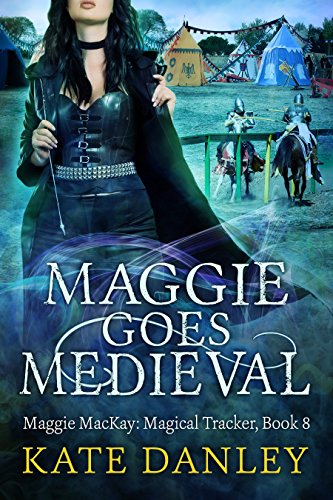 Maggie Goes Medieval (Maggie MacKay Magical Tracker Book 8)