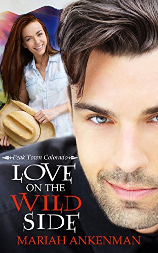 Love on the Wild Side (Peak Town, Colorado Book 2)