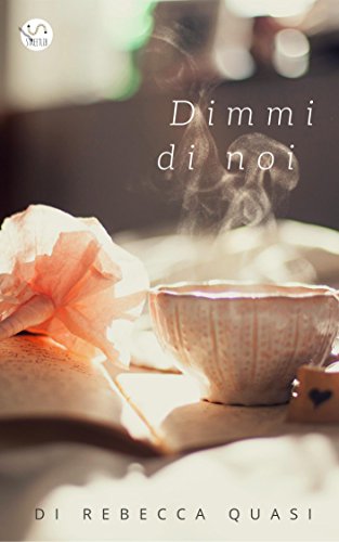 Dimmi di noi (Italian Edition)