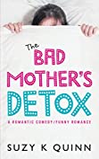 Bad Mother's Detox - Laugh out Loud Romantic Comedy Books