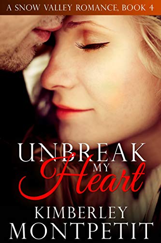 UnBreak My Heart (A Snow Valley Romance Book 4)