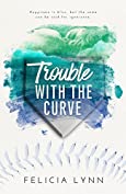 Trouble With The Curve (Learning Curve Book 2)