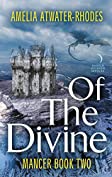 Of the Divine: Mancer: Book Two (Mancer Trilogy 2)