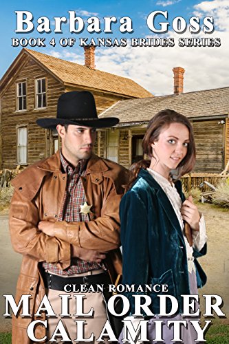 Mail Order Calamity: Book 4 ~ Kansas Brides Series