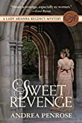 Sweet Revenge: A Lady Arianna Regency Mystery (Lady Arianna Hadley Mystery Book 1)