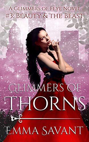 Glimmers of Thorns (A Glimmers Novel #3: Beauty &amp; the Beast)