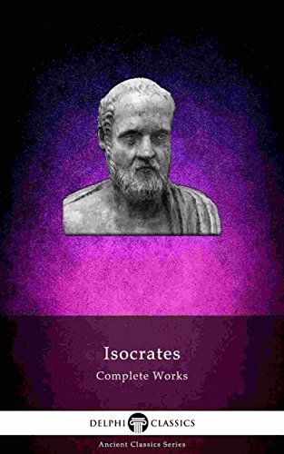 Delphi Complete Works of Isocrates (Illustrated) (Delphi Ancient Classics Book 73)