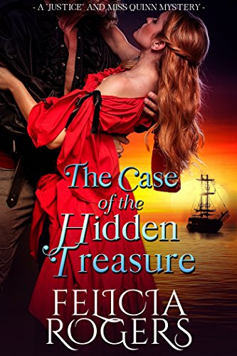 The Case of the Hidden Treasure (A &quot;Justice&quot; and Miss Quinn Mystery Book 5)