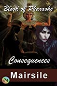 Consequences by Mairsile (Blood of Pharaohs Book 1)