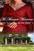 Mi Marqu&egrave;s Mentiroso (A La Caza De Un Noble n&ordm; 1) (Spanish Edition)