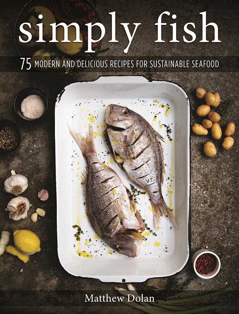 Simply Fish: 75 Modern and Delicious Recipes for Sustainable Seafood