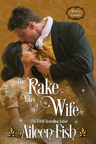 The Rake Takes a Wife (My Sweet Scoundrel Book 1)