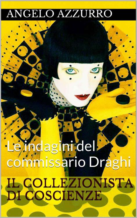 Il collezionista di coscienze: Le indagini del commissario Draghi (Italian Edition)