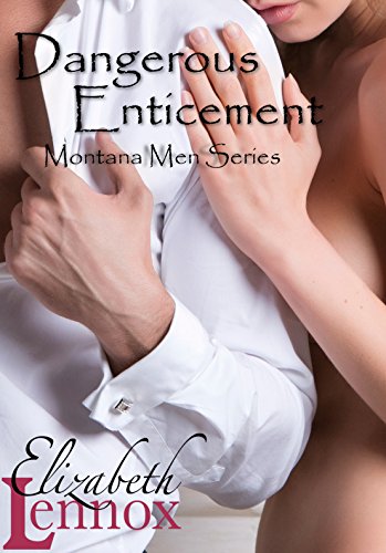 Dangerous Enticement (Montana Men Book 4)