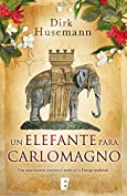 Un elefante para Carlomagno (Spanish Edition)