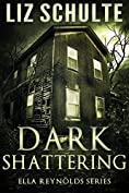 Dark Shattering (The Ella Reynolds Series Book 4)