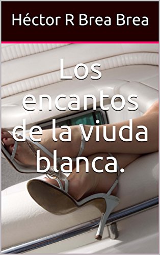 Los encantos de la viuda blanca. (Spanish Edition)