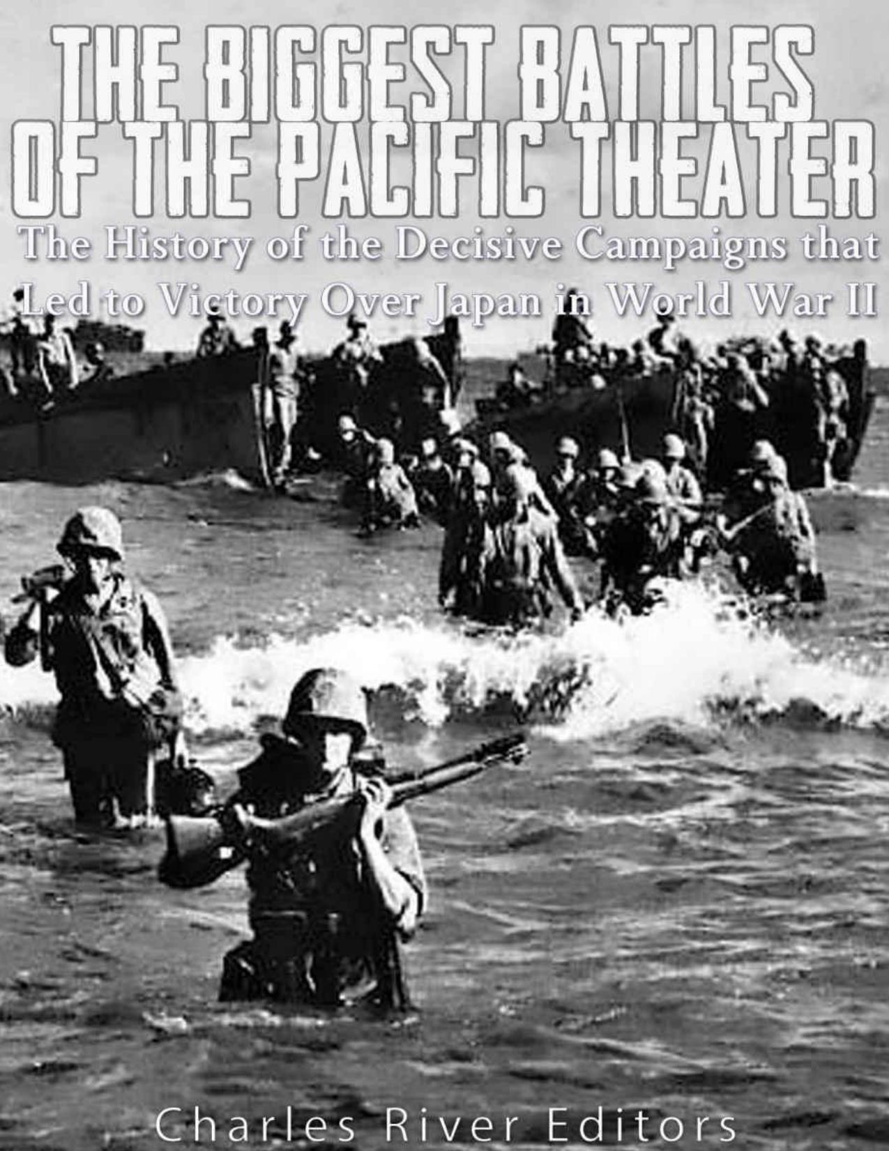 The Biggest Battles of the Pacific Theater: The History of the Decisive Campaigns that Led to Victory Over Japan in World War II - PDFDrive.com