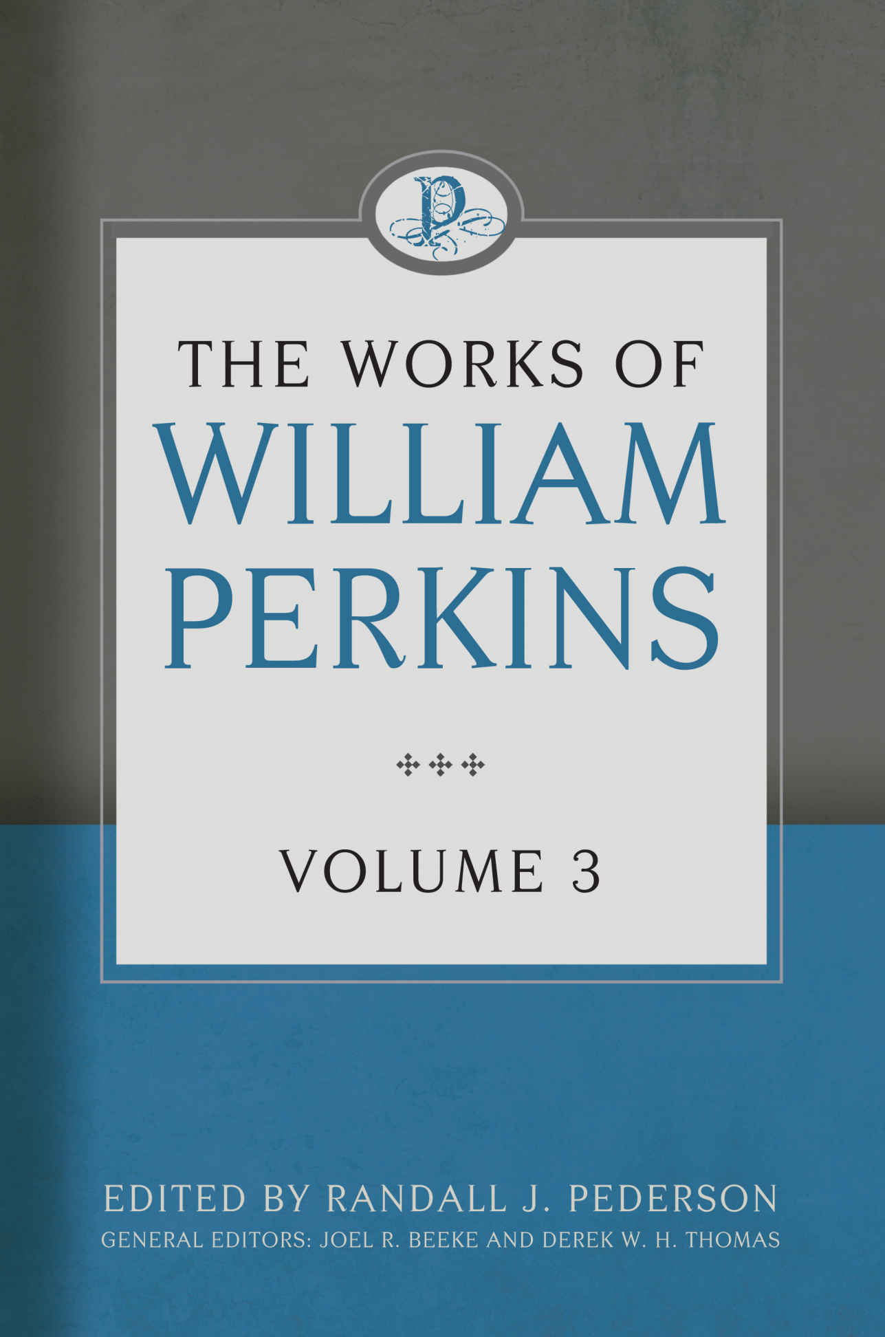 The Works of William Perkins, Volume 3