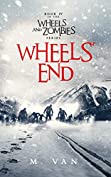 Wheels' End: Book Four in the Wheels and Zombies series