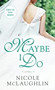 Maybe I Do: A Whiskey and Weddings Novel