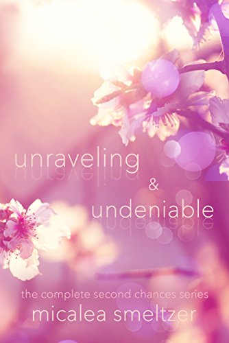 Unraveling &amp; Undeniable (Second Chances Book 3)