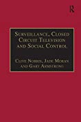 Surveillance, Closed Circuit Television and Social Control