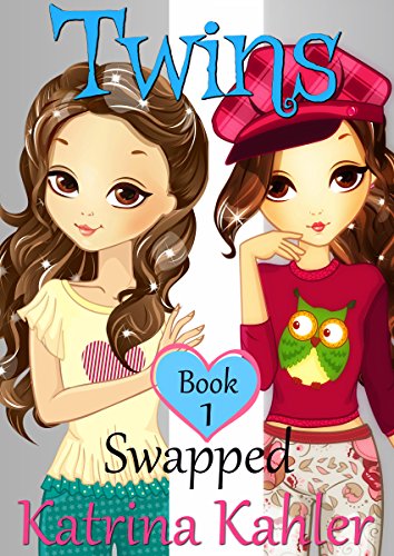 Books for Girls - TWINS : Book 1: Swapped!