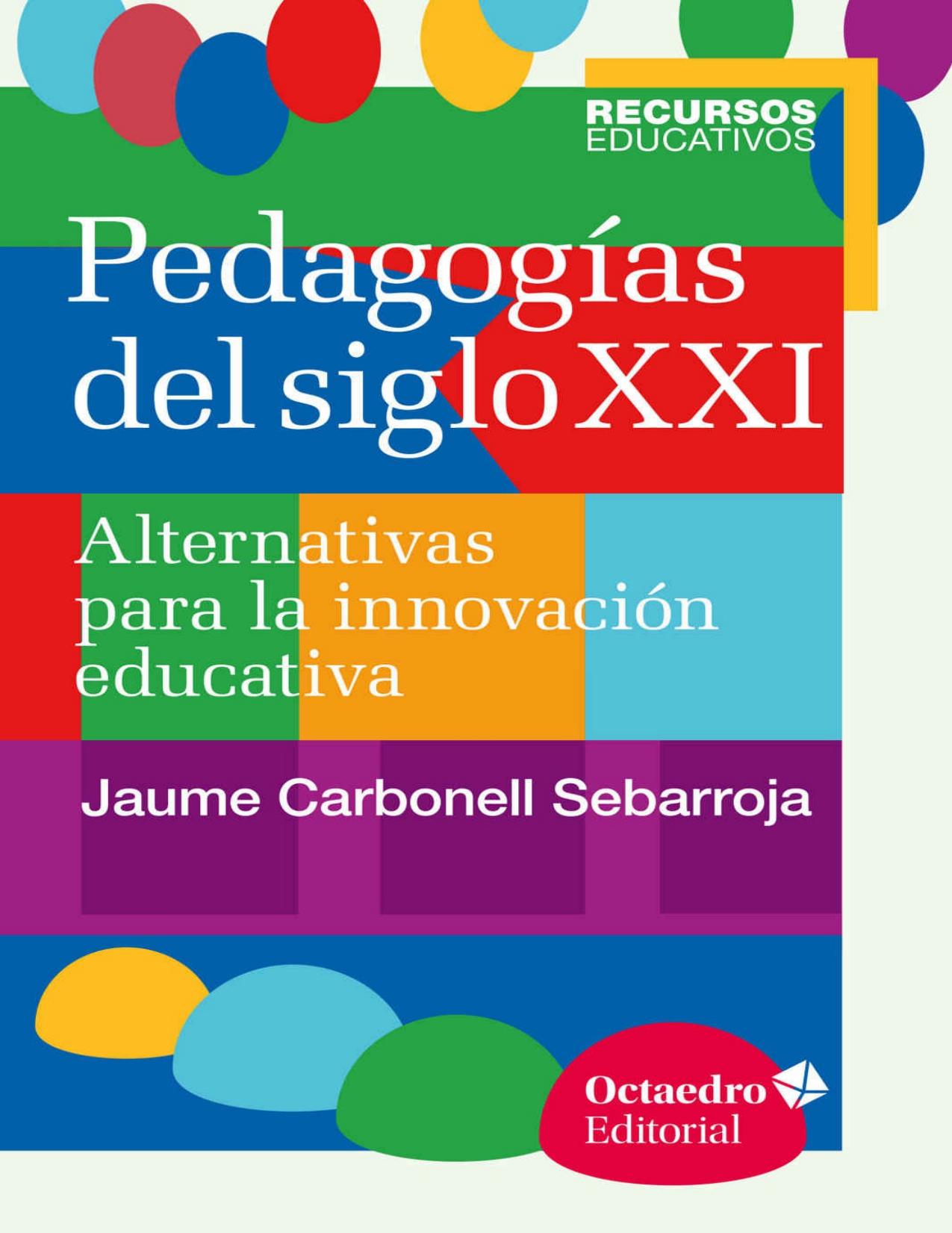 Pedagogías del siglo XXI: Alternativas para la innovación educativa (Recursos) (Spanish Edition)
