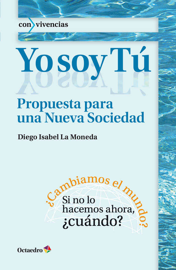 Yo soy Tú: Propuesta para una Nueva Sociedad (Con vivencias nº 33) (Spanish Edition)