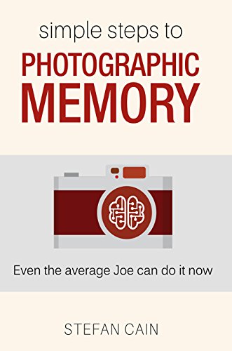 Simple Steps to Photographic Memory: Even the average Joe can do it now