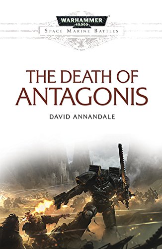 The Death of Antagonis (Space Marine Battles)