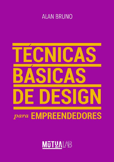 Técnicas Básicas de Design para Empreendedores: Conceitos e ferramentas práticas para empreendedores organizarem a identidade visual de seus negócios.