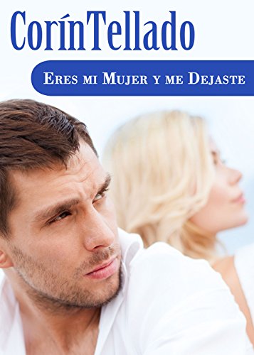 Eres mi mujer y me dejaste (Spanish Edition)