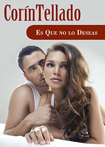 Es que no lo deseas (Spanish Edition)