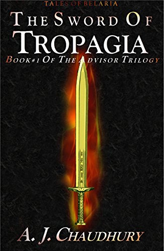 The Sword of Tropagia (The Advisor Trilogy Book 1)