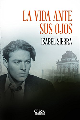 La vida ante sus ojos (Spanish Edition)