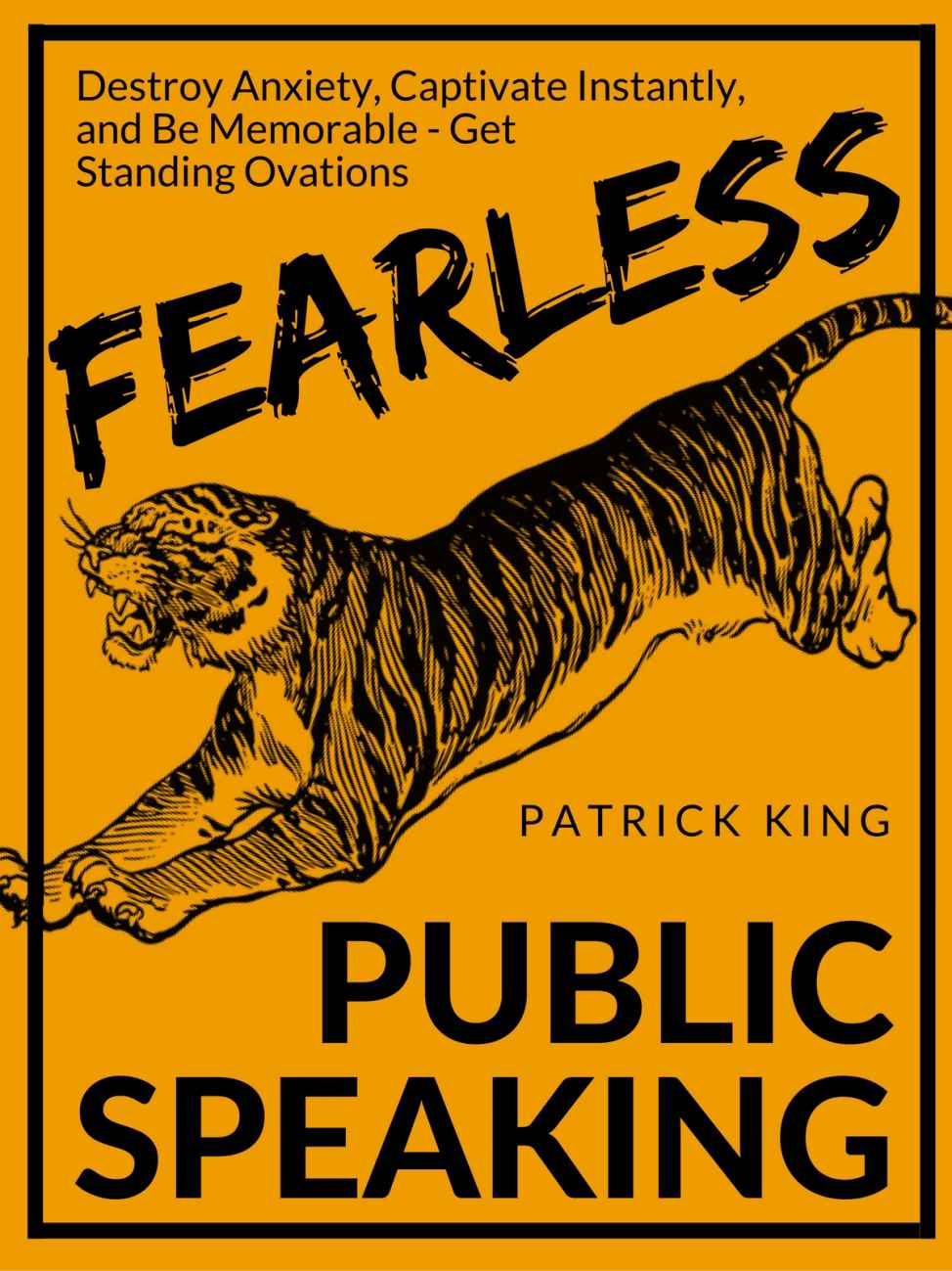 Fearless Public Speaking: How to Destroy Anxiety, Captivate Instantly, and Become Extremely Memorable - Always Get Standing Ovations