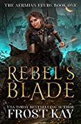 Rebel's Blade (The Aermian Feuds Book 1)