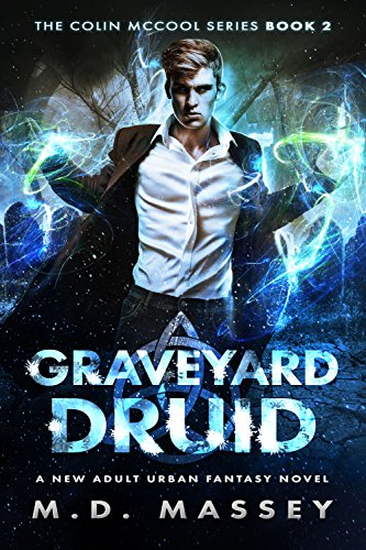 Graveyard Druid: A New Adult Urban Fantasy Novel (The Colin McCool Paranormal Suspense Series Book 2)