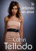 Te defiendo sin amor (Spanish Edition)