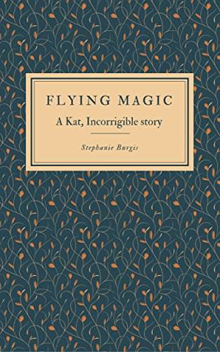 Flying Magic: A Kat, Incorrigible Story