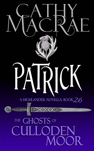 Patrick: A Highlander Romance (The Ghosts of Culloden Moor--Book 26)