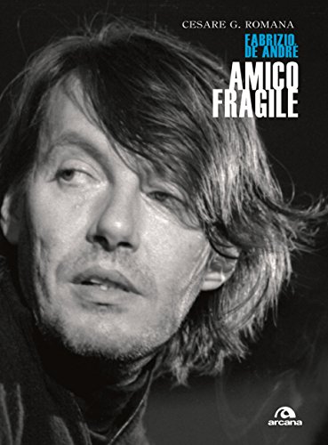Amico fragile: Fabrizio De Andr&eacute; (Italian Edition)