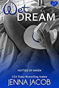 Wet Dream (Hotties Of Haven Book 1)