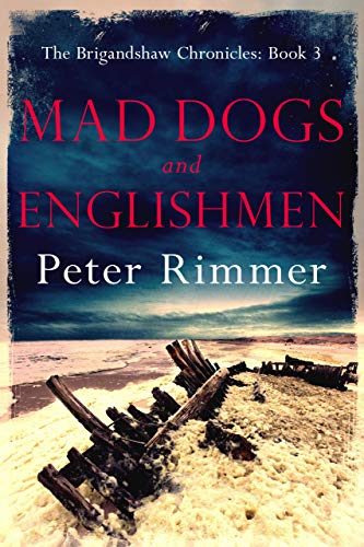 Mad Dogs and Englishmen (The Brigandshaw Chronicles Book 3)