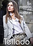 Tus mentiras me maduran (Spanish Edition)