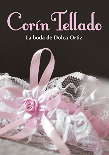 La boda de Dolca Ortiz (La historia de Dolca Ortiz n&ordm; 1) (Spanish Edition)