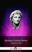 Delphi Complete Works of Quintus Curtius Rufus - History of Alexander (Illustrated) (Delphi Ancient Classics Book 75)